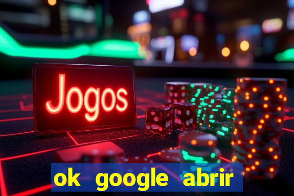 ok google abrir jogo de c****